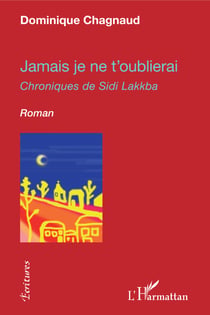 Jamais je ne t'oublierai - Chroniques de Sidi Lakkba