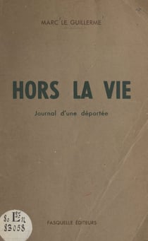 Hors la vie - Journal d'une déportée
