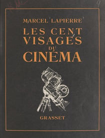 Les cent visages du cinéma - Orné de 64 planches hors texte en héliogravure et de 161 dessins ou croquis in texte