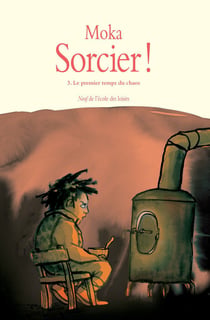 Sorcier !, Tome 3 - Le premier temps du chaos