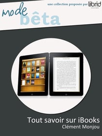 Tout savoir sur iBooks - Edition iPad - Le manuel indispensable - Edition iPad
