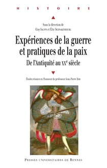 Expériences de la guerre, pratiques de la paix - Hommages à Jean-Pierre Bois