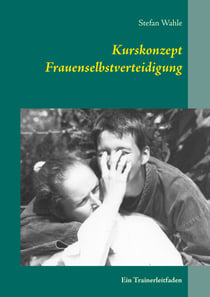 Kurskonzept Frauenselbstverteidigung - Ein Trainerleitfaden