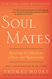 Soul Mates - Honoring the Mysteries of Love and Relat