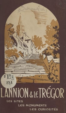 Lannion et le Trégor - Les sites, les monuments, les curiosités