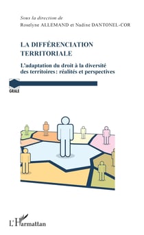 La différenciation territoriale - L'adaptation du droit à la diversité des territoires : réalités et perspectives
