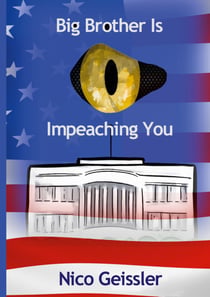 Big Brother Is Impeaching You - Eine Politsatire