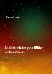 Endlich wieder gute Bilder - Eine kleine Politsatire