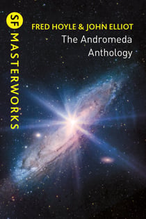 The Andromeda Anthology - Containing A For Andromeda and Andromeda Breakthrough