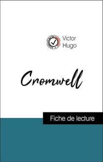 Analyse de l'œuvre : Cromwell (résumé et fiche de lecture plébiscités par les enseignants sur fichedelecture.fr)