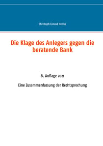 Die Klage des Anlegers gegen die beratende Bank - Eine Zusammenfassung der Rechtsprechung