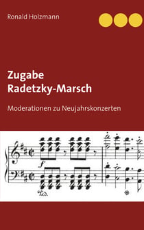 Zugabe Radetzky-Marsch - Moderationen zu Neujahrskonzerten