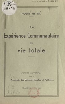 Une expérience communautaire de vie totale - Communication faite à l'Académie des sciences morales et politiques. Séance du 27 mai 1946