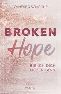 BROKEN Hope - Bis ich dich lieben kann
