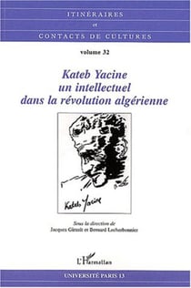 Kateb Yacine, un intellectuel dans la révolution algérienne