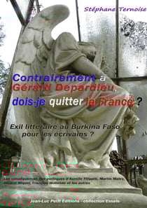 Contrairement à Gérard Depardieu, dois-je quitter la France ? - Exil littéraire au Burkina Faso pour les écrivains ? - Les conséquences des politiques d’Aurélie Filippetti, Martin Malvy, Gérard Miquel, François Hollande et les autres