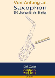 Von Anfang an: Saxophon - 100 Übungen für den Einstieg: Für alle Saxophone