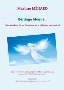 Héritage bloqué... - Faites appel aux Forces Cosmiques &amp; à la télépathie (entre autres).