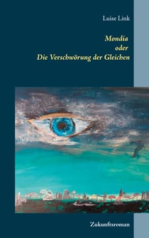 Mondia oder Die Verschwörung der Gleichen - Zukunftsroman