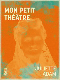 Mon petit théâtre - Le Temps nouveau - Mourir - Coupable - Fleurs piquées - Galatée
