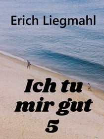 Ich tu mir gut 5