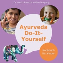 Ayurveda Do-It-Yourself - Kochbuch für Kinder