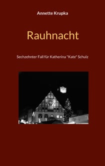 Rauhnacht - Sechszehnter Fall für Katherina "Kate" Schulz
