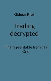 Trading decrypted - Finally profitable from day One