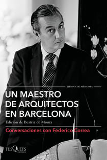 Un maestro de arquitectos en Barcelona - Conversaciones con Federico Correa