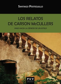Los relatos de Carson McCullers - Viaje hacia la génesis de un estilo