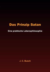 Das Prinzip Satan - Eine praktische Lebensphilosophie