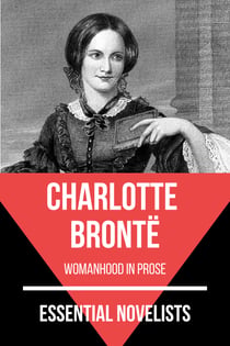 Essential Novelists - Charlotte Brontë - womanhood in prose