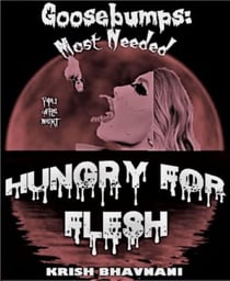 Goosebumps: Most Needed - Hungry For Flesh - You're Next