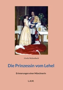 Die Prinzessin vom Lehel - Erinnerungen einer Münchnerin