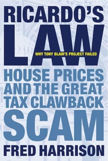 Ricardo's Law - House Prices And The Great Tax Clawback Scam
