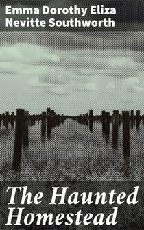 The Haunted Homestead - A Novel