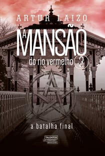 A mansão do rio vermelho 3 - A batalha final
