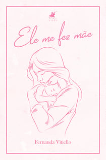 Ele me fez mãe