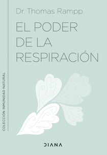 El poder de la respiración - Aprende a respirar bien para ayudar a tu sistema inmune