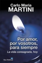 Por amor, por vosotros, para siempre - La vida consagrada, hoy