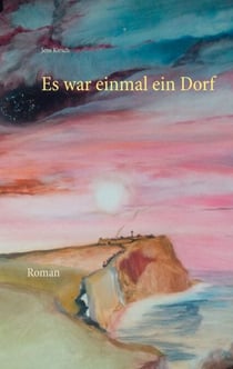 Es war einmal ein Dorf - Roman