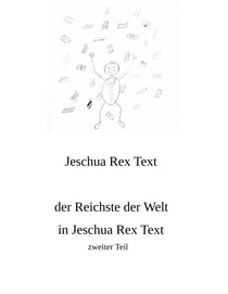 Der Reichste der Welt in Jeschua Rex Text - zweiter Teil