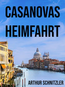 Casanovas Heimfahrt - Eine Novelle