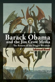 Barack Obama and the Jim Crow Media - The Return of the Nigger Breakers