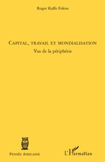 Capital, travail et mondialisation - Vus de la périphérie