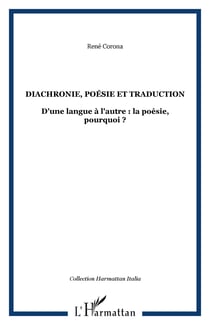 Diachronie, poésie et traduction - D'une langue à l'autre : la poésie, pourquoi ?