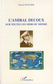 L'Amiral Decoux - Sur toutes les mers du monde