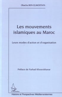 Les mouvements islamistes au Maroc - Leurs modes d'action et d'organisation
