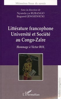 Littérature francophone - Université et société au Congo-Zaïre - Hommage à Victor BOL
