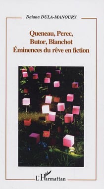Queneau, Perec, Butor, Blanchot - Eminences du rêve en fiction